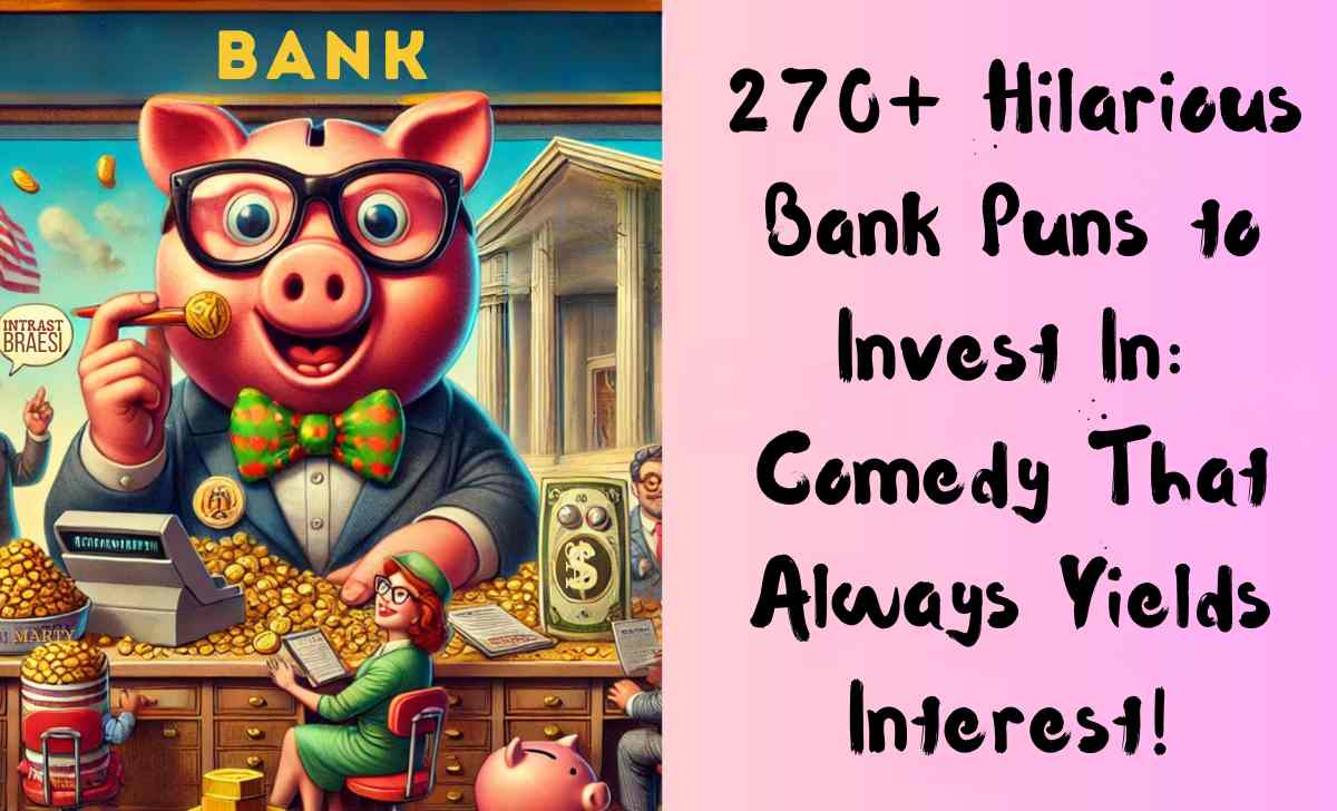 270+ Hilarious Bank Puns to Invest In Comedy That Always Yields Interest!