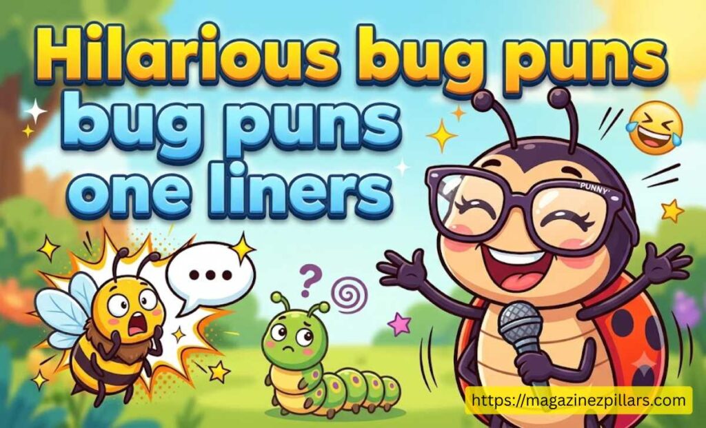 Hilarious bug puns one liners