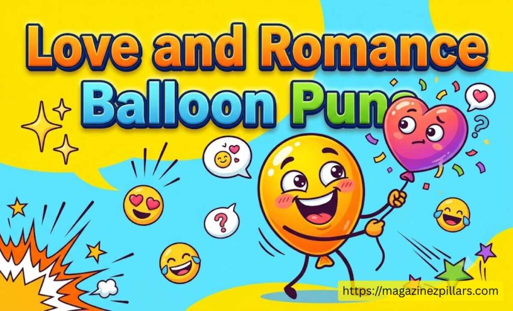 Love and Romance Balloon Puns