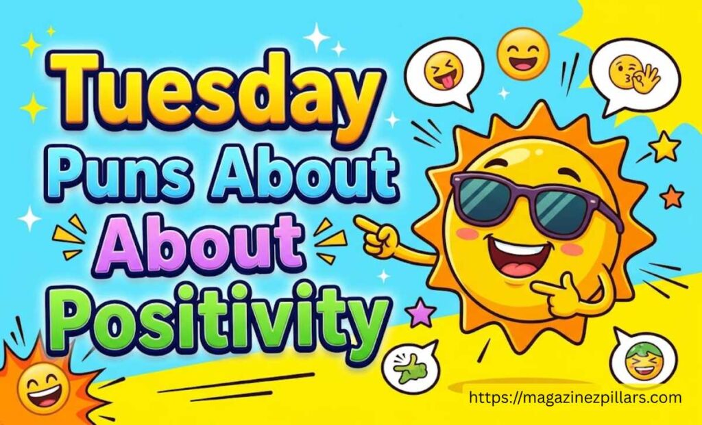 Tuesday Puns About Positivity